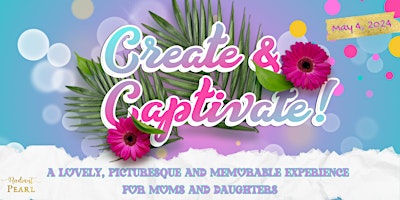 Create and Captivate for Moms and Daughters - A Lovely Picturesque and Memorable Event primary image
