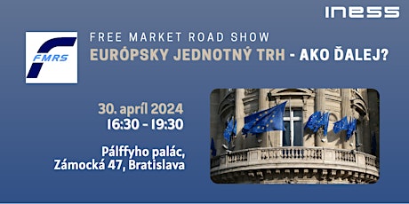 Konferencia Free Market Road Show: Európsky jednotný trh - Ako ďalej?