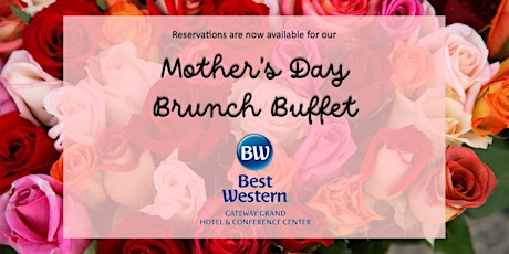 Mother's Day Brunch Buffet at Best Western Gateway Grand