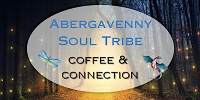 Primaire afbeelding van Abergavenny Soul Tribe: Coffee & Connection.