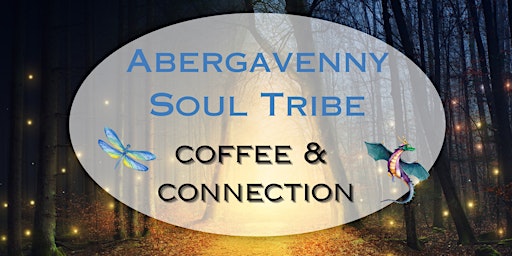 Primaire afbeelding van Abergavenny Soul Tribe: Coffee & Connection.