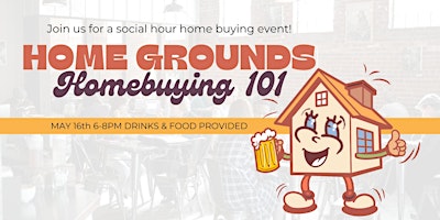 Imagem principal de HOME GROUNDS: Home Buying 101 & Social Hour