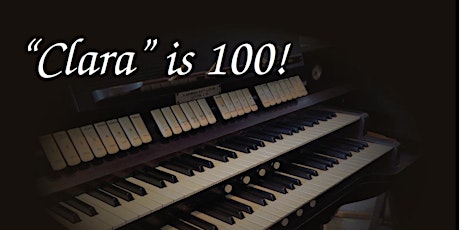 Centenary celebration: "Clara" the organ reaches 100 - today!