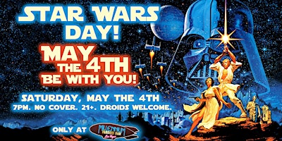 Primaire afbeelding van STAR WARS DAY! May the 4th Be With You PARTY!