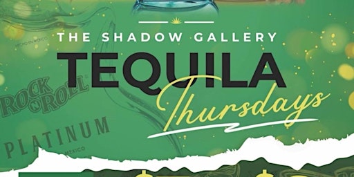 Primaire afbeelding van Tequila Thursdays at The Shadow Gallery!