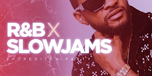 R&B X Slow Jams - Shoreditch Party primary image