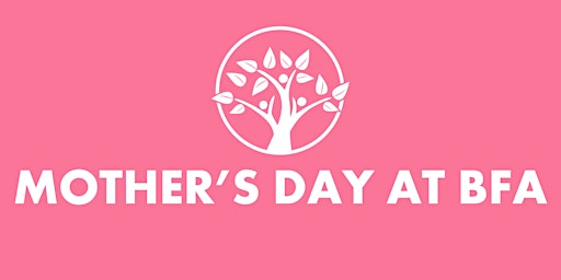 Primaire afbeelding van Mother's Day At BFA