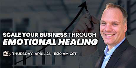 Scale Your Business Through Emotional Healing