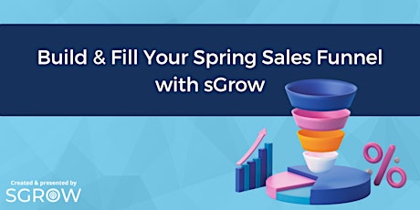 Realtors: Build & Fill Your Spring Sales Funnel with sGrow