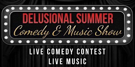 Hauptbild für 2nd. Annual DELUSIONAL SUMMER Comedy & Music Show