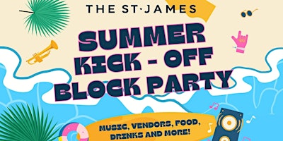 Imagem principal do evento The St. James Summer Kick-Off Block Party