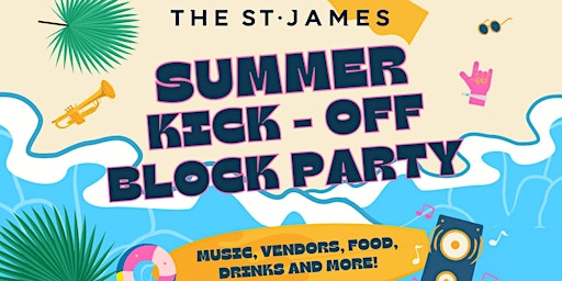 Primaire afbeelding van The St. James Summer Kick-Off Block Party