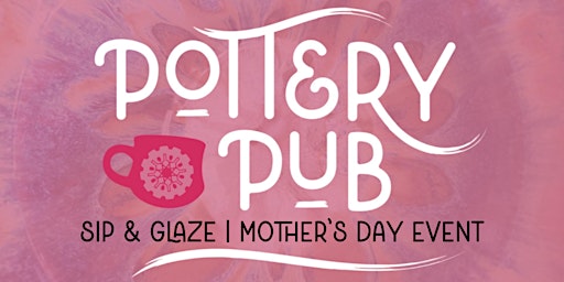 Image principale de Sip & Glaze | KC Wineworks | Mother's Day Event