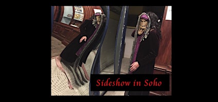 Imagem principal do evento Sideshow in Soho Secret Speakeasy Sun May 26th 8pm