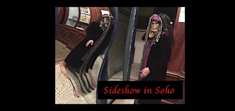 Sideshow in Soho Secret Speakeasy Sun May 26th 8pm