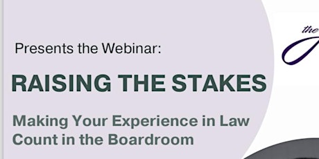Raising the Stakes: Making Your Experience in Law in the Boardroom Count