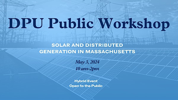 DPU Public Workshop: Solar and Distributed Generation in Massachusetts