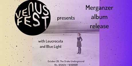 Venus Fest presents Merganzer / Leucrocuta / Blue Light