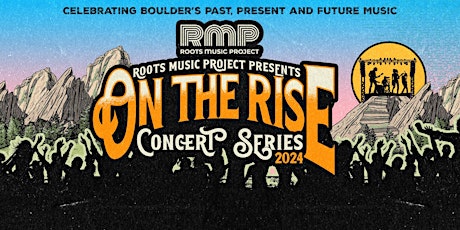 “On the Rise”  Concert series - June 22 The Hill, Boulder, CO