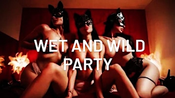 W€T AND WILD NIGHT (S€X PARTY) primary image