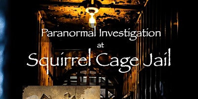 Imagem principal do evento Paranormal Investigation at Squirrel Cage Jail til 1am