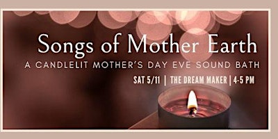 Imagem principal do evento Songs of Mother Earth: A Candlelit Mother's Day Eve Sound Bath