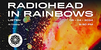 Primaire afbeelding van Radiohead - In Rainbows : LISTEN | Envelop SF  (9:30pm)