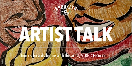 Artist Talk w\ STRETCH Green