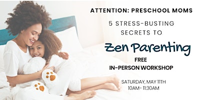 Attention Preschool Moms: 5 Stress-Busting Secrets to Zen Parenting primary image