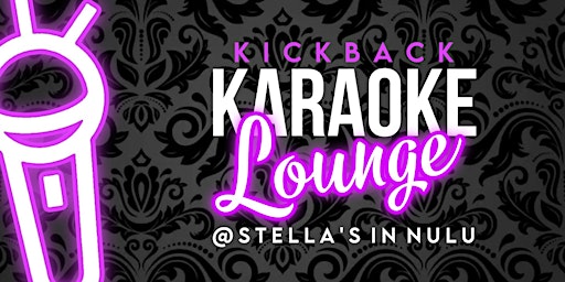 Imagem principal do evento Kickback Karaoke Lounge @Stellas In NULU