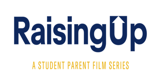 Primaire afbeelding van Exclusive Screening of “Raising Up” – A Student Parent Film Series