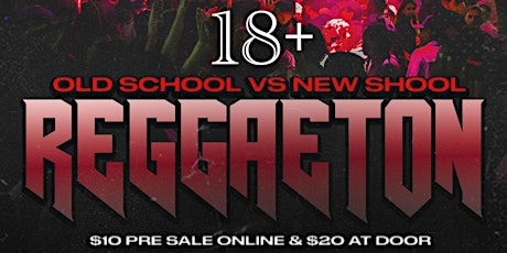 OLD SCHOOL VS NEW SCHOOL  REGGAETON 18+ at REIGN Uptown