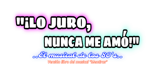 Imagem principal de ¡LO JURO, NUNCA ME AMÓ!: El Musical de los 80's