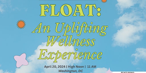 Primaire afbeelding van FLOAT: An Uplifting Wellness Experience (11 AM Session)