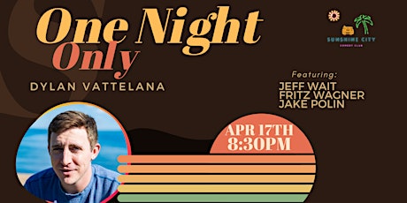 Dylan Vattelana | Wed Apr 17th | 8:30pm - One Night Only