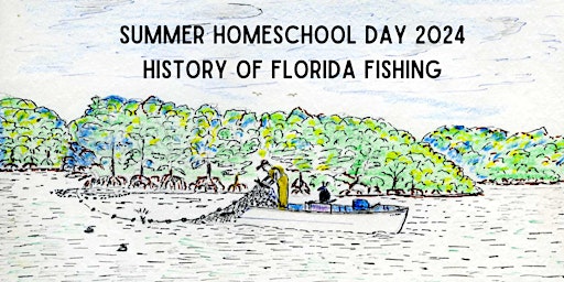 Immagine principale di Summer Homeschool Day: History of Florida Fishing 