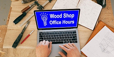 Image principale de FREE TO MEMBERS. WoodShop Office Hours