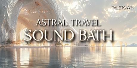 Primaire afbeelding van Sound Bath - Astral Travel in Yaletown