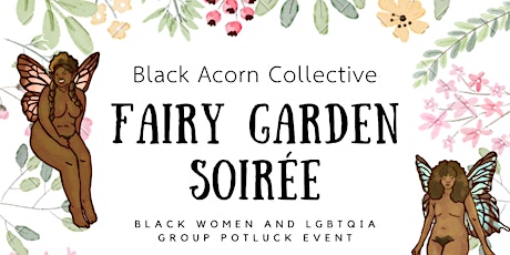 A Black Women & LGBTQIA  Fairy Garden Potluck