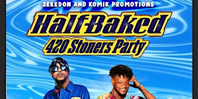 Imagem principal do evento Half Baked 4/20 Stoners Affair