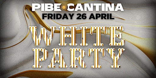 Image principale de Pibe Cantina x White Party | FRI 26 APR | Kent St Hotel