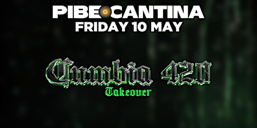 Immagine principale di Pibe Cantina x Cumbia 420 Takeover | FRI 10 MAY | Kent St Hotel 