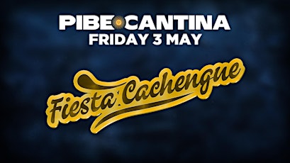 Pibe Cantina x Fiesta Cachengue | FRI 3 MAY | Kent St Hotel