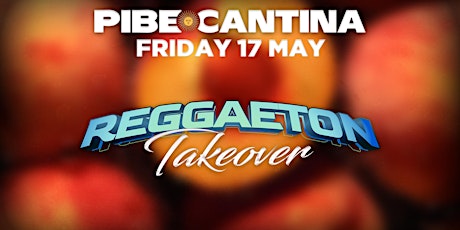 Pibe Cantina x Reggaeton Takeover | FRI 17 MAY | Kent St Hotel
