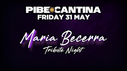 Pibe Cantina x Maria Becerra Tribute Night | FRI 31 MAY | Kent St Hotel