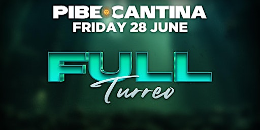Image principale de Pibe Cantina x Full Turreo | FRI 28 JUN | Kent St Hotel