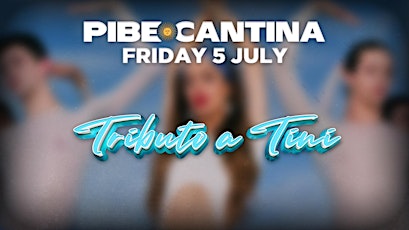 Pibe Cantina x Tributo a Tini | FRI 5 JUL | Kent St Hotel