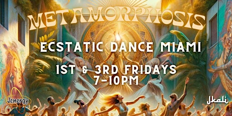 Metamorphosis- Ecstatic Dance Miami