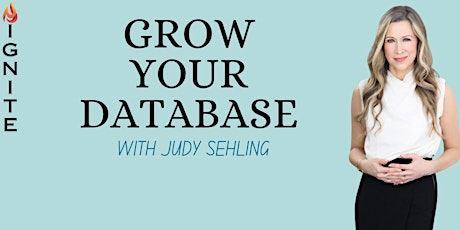 *Ignite* Grow Your Database - With Judy Sehling