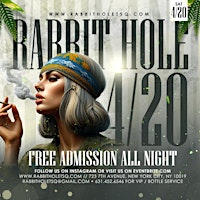 Primaire afbeelding van Free Admission all Night at the  Rabbit Hole 4/20